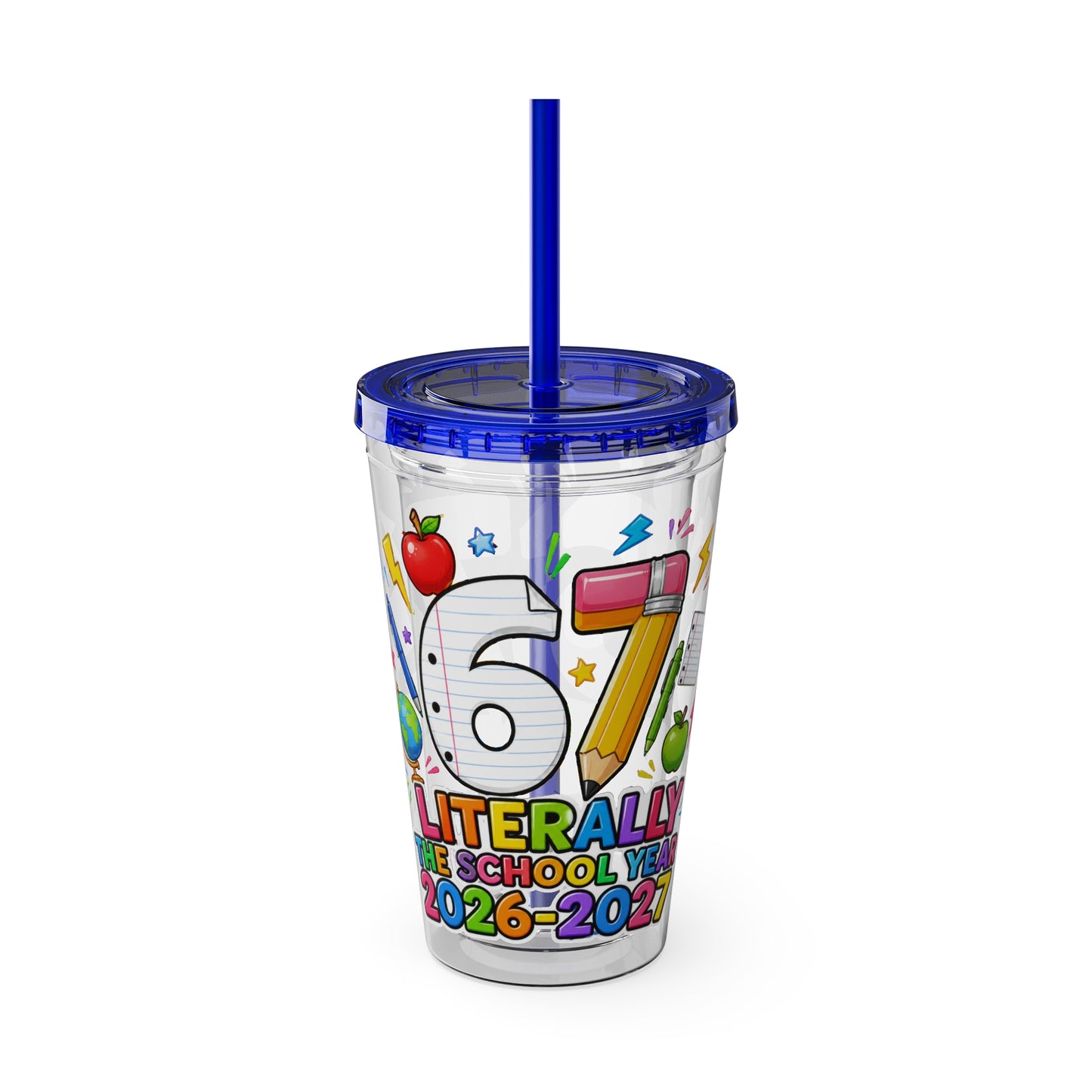 67th Grade Goodbye Tumbler — "Literally the School Year 2026-2027" 16oz Straw Cup