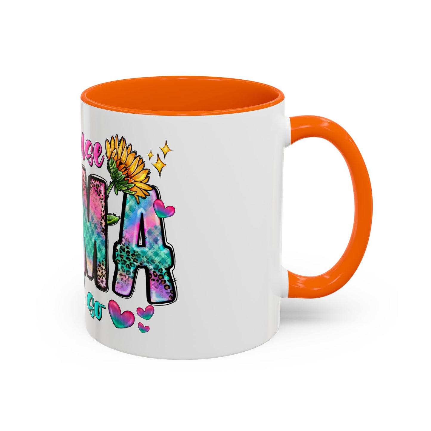 Coffee Mug — "Because Mama Said So" Colorful Sunflower Accent Mug (11/15oz)