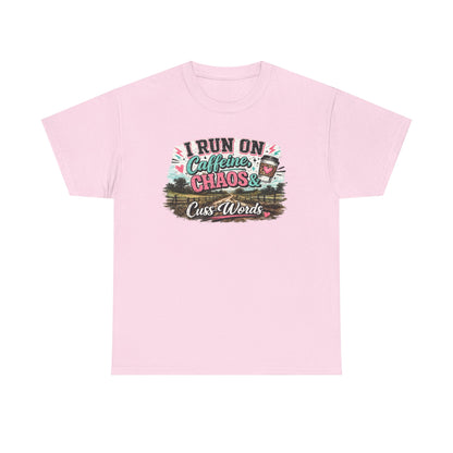 “I Run on Caffeine, Chaos & Cuss Words” Graphic Tee
