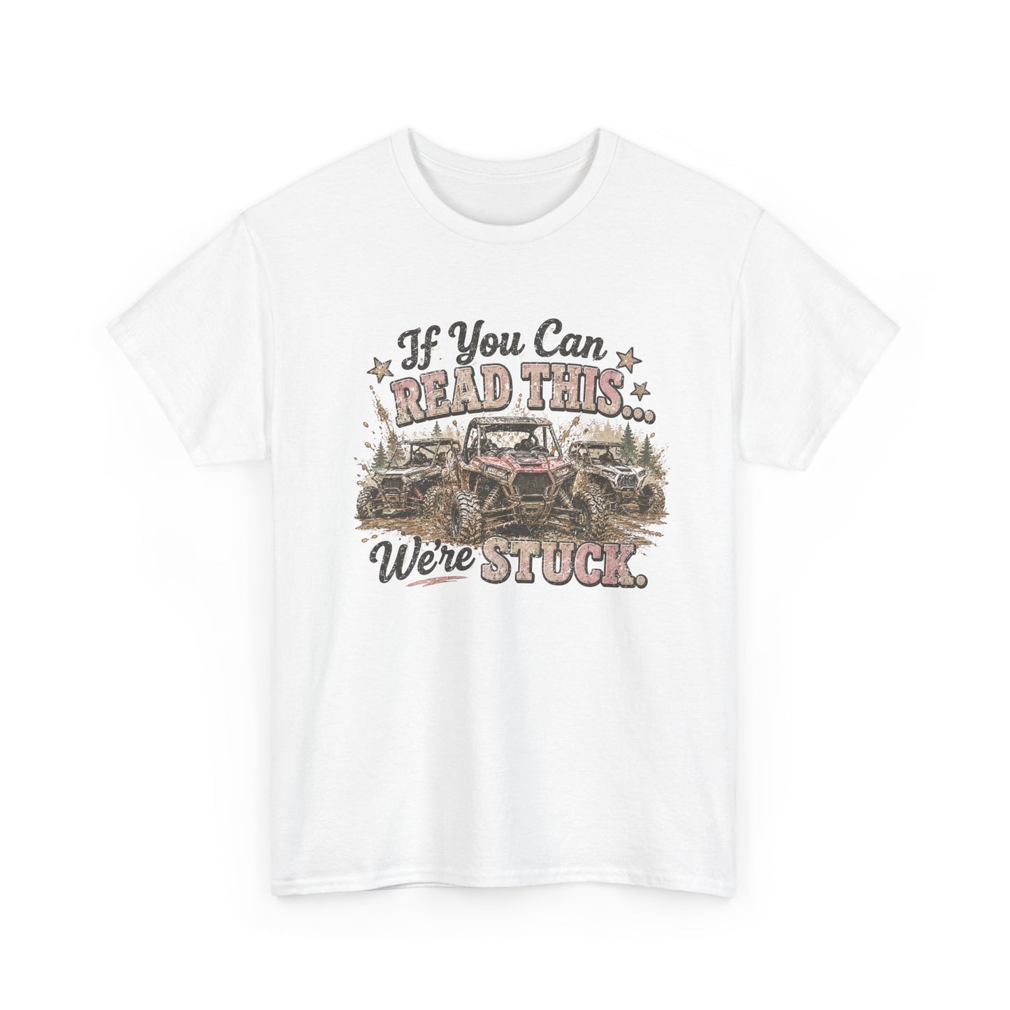 If You Can Read This We're Stuck Off-Road T-Shirt