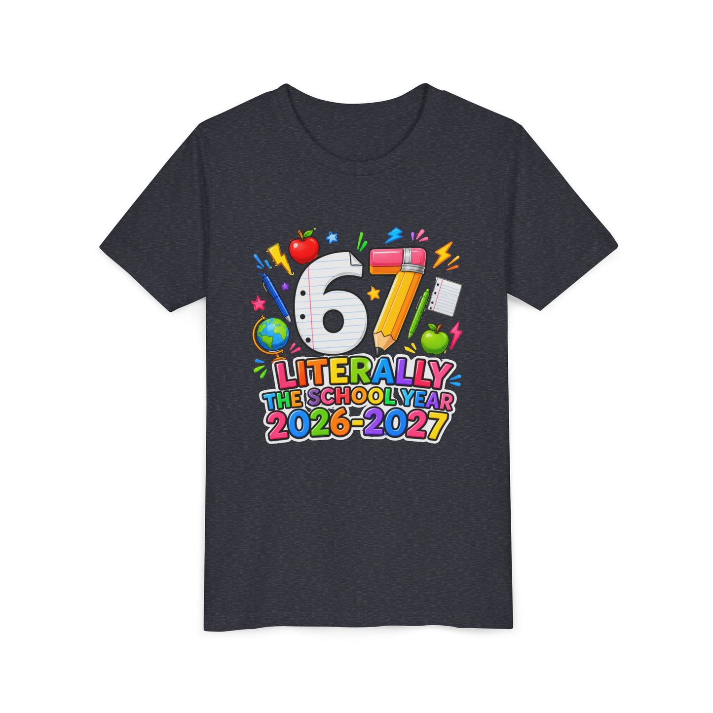 6/7 Literally The School Year 2026-2027 Youth Tee — Back-to-School Kids T-Shirt