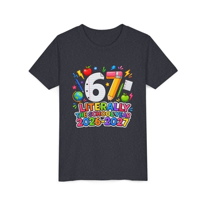 6/7 Literally The School Year 2026-2027 Youth Tee — Back-to-School Kids T-Shirt