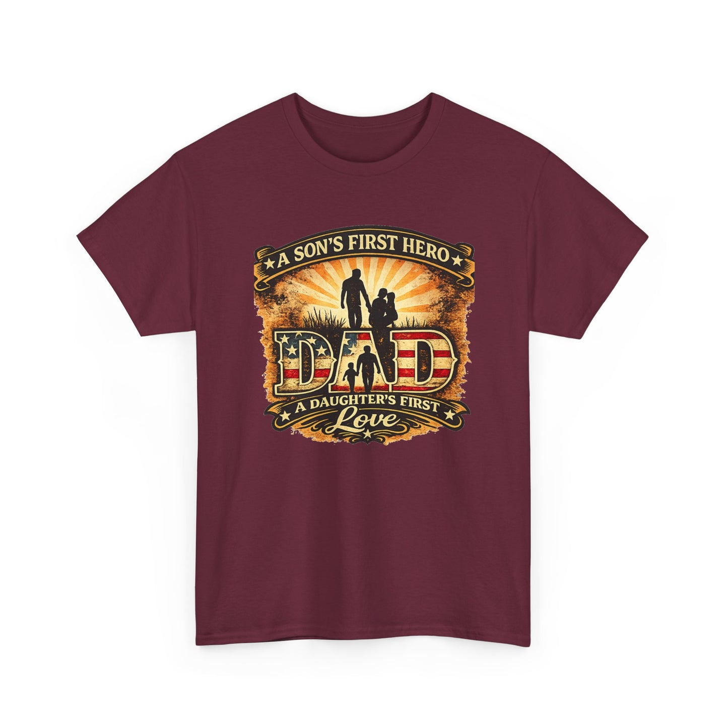 Dad – A Son's First Hero, A Daughter's First Love Patriotic Graphic T-Shirt