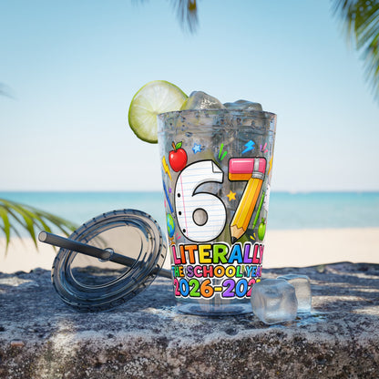 67th Grade Goodbye Tumbler — "Literally the School Year 2026-2027" 16oz Straw Cup