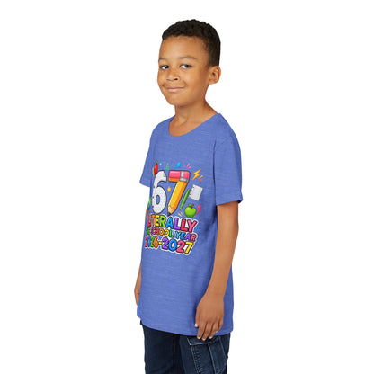 6/7 Literally The School Year 2026-2027 Youth Tee — Back-to-School Kids T-Shirt