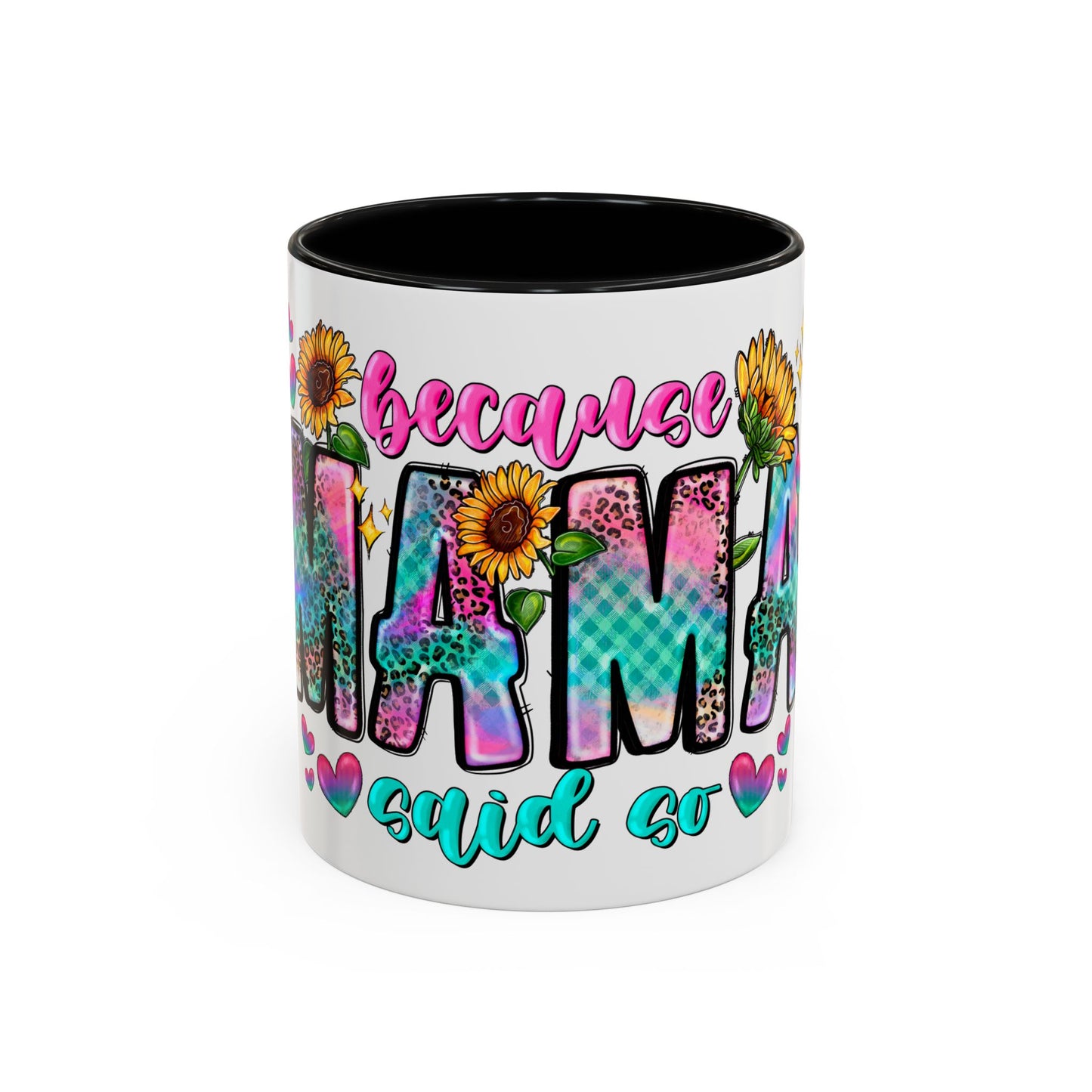 Coffee Mug — "Because Mama Said So" Colorful Sunflower Accent Mug (11/15oz)