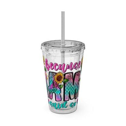 16oz Sunsplash Tumbler with Straw — Floral 'Because I Am' Colorful Sunflower Design