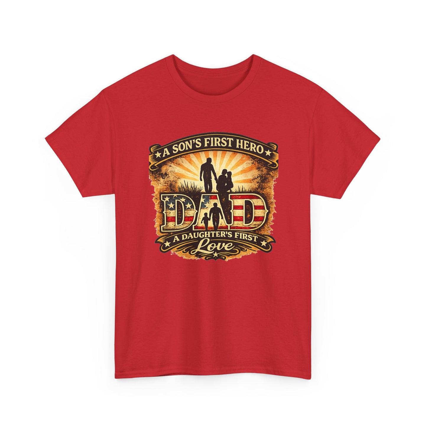 Dad – A Son's First Hero, A Daughter's First Love Patriotic Graphic T-Shirt