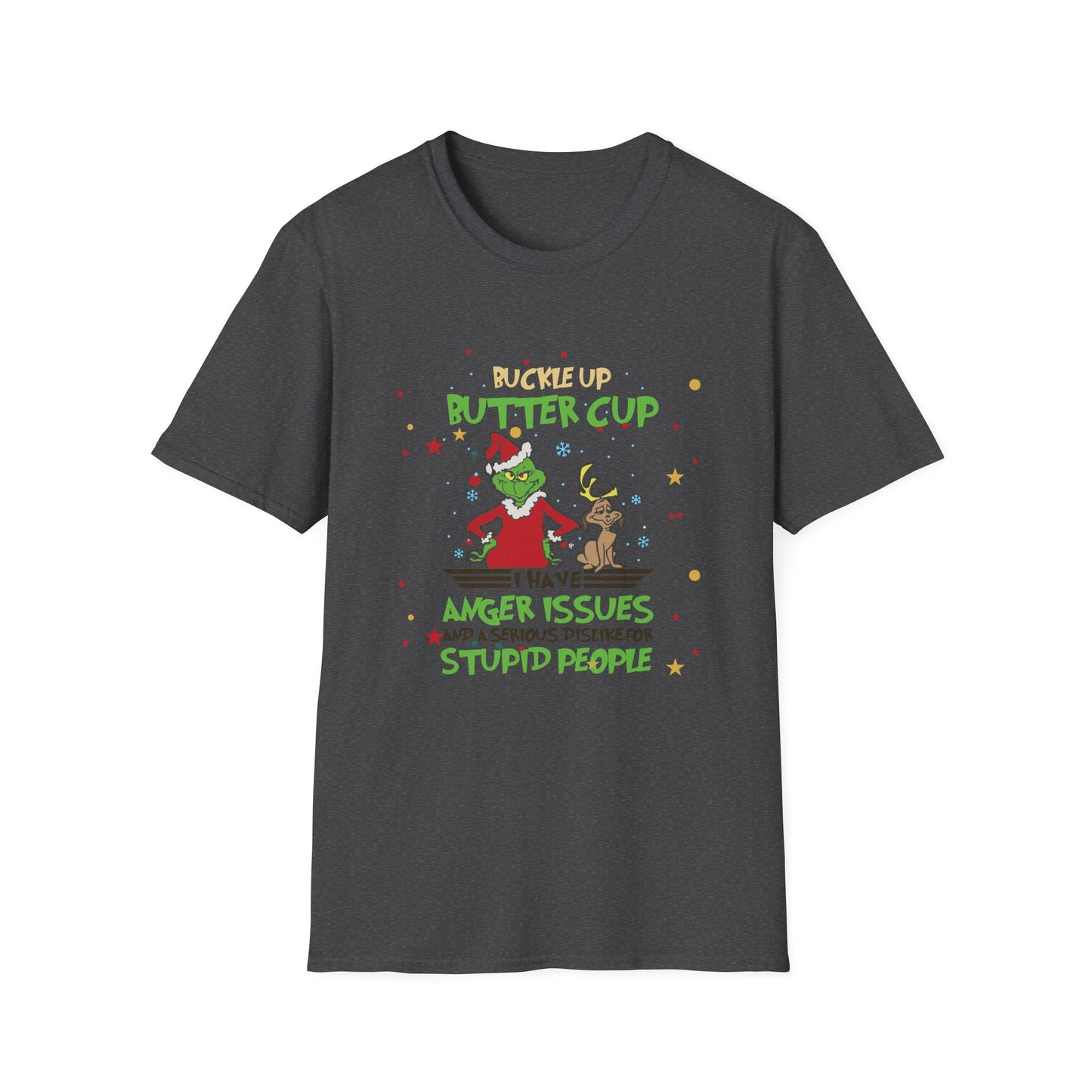 Buckle Up Buttercup T-Shirt — Funny Grinch Holiday Tee (I Have Anger Issues)