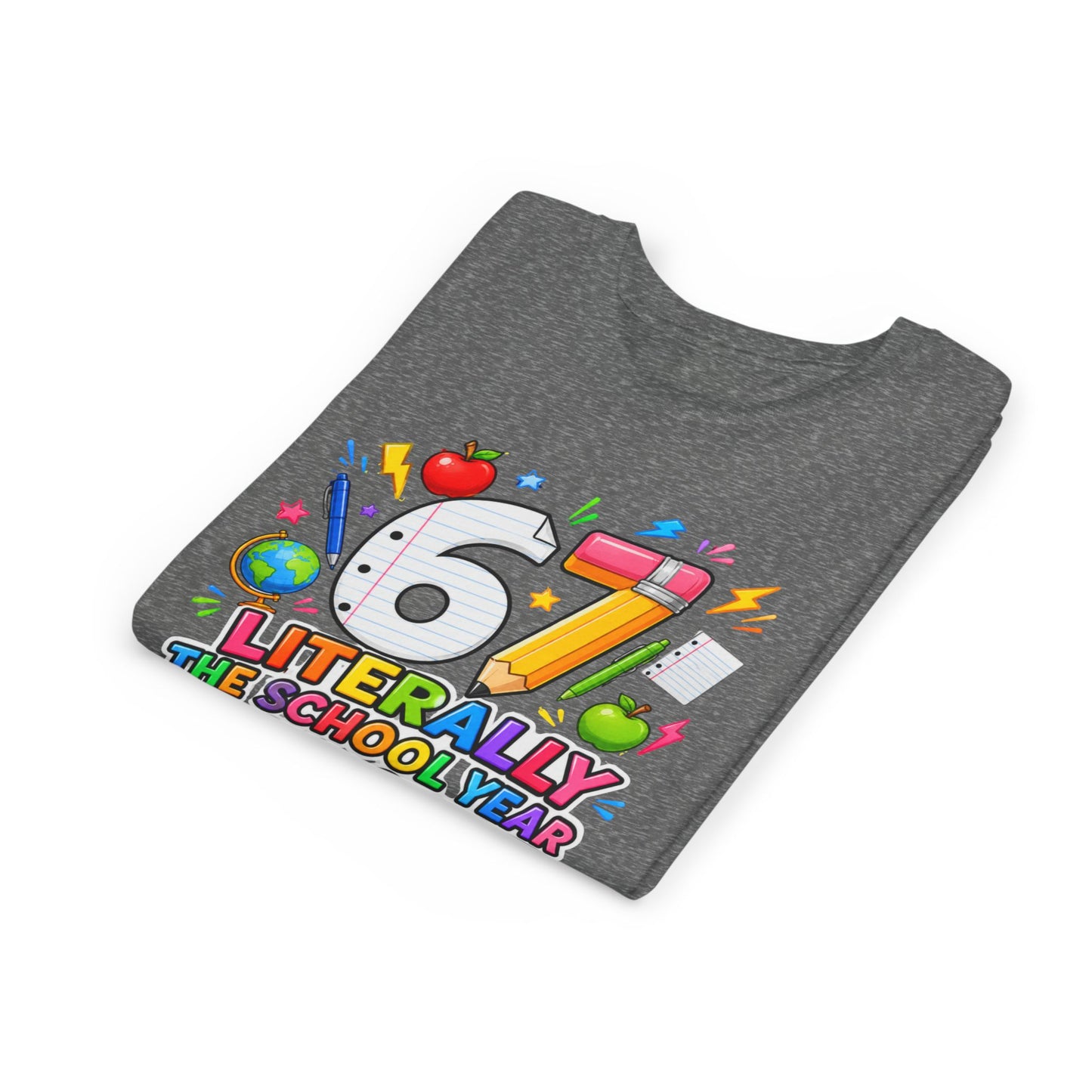 6/7 Literally The School Year 2026-2027 Youth Tee — Back-to-School Kids T-Shirt