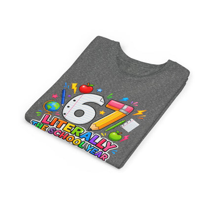 6/7 Literally The School Year 2026-2027 Youth Tee — Back-to-School Kids T-Shirt