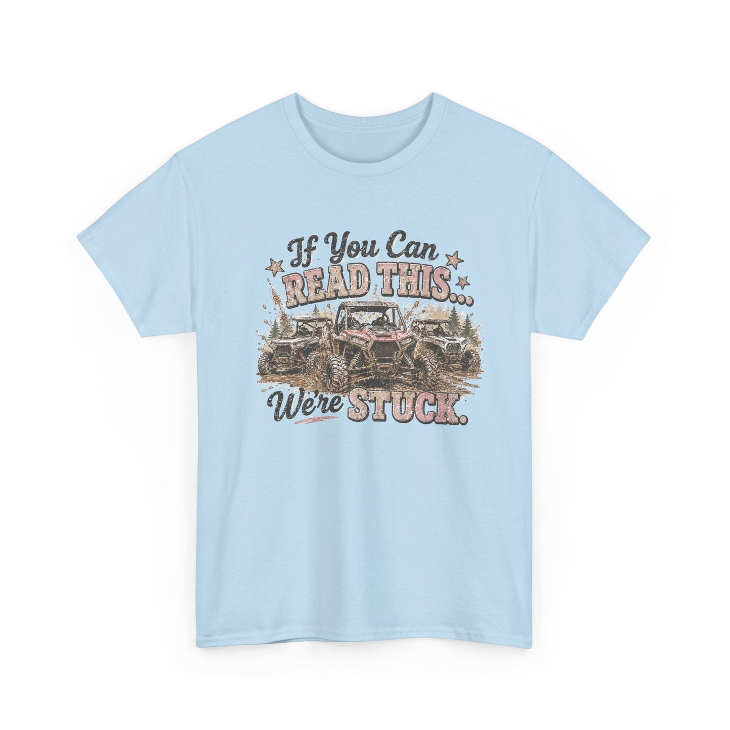 If You Can Read This We're Stuck Off-Road T-Shirt