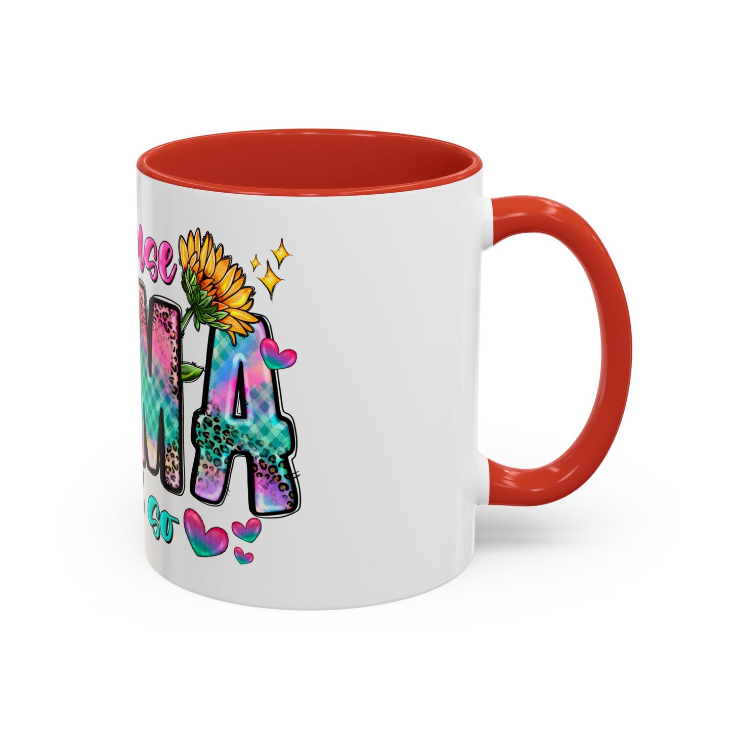 Coffee Mug — "Because Mama Said So" Colorful Sunflower Accent Mug (11/15oz)