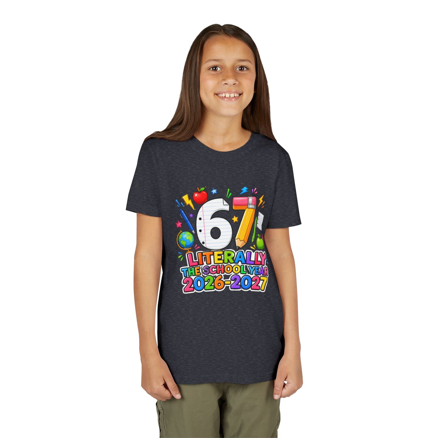 6/7 Literally The School Year 2026-2027 Youth Tee — Back-to-School Kids T-Shirt