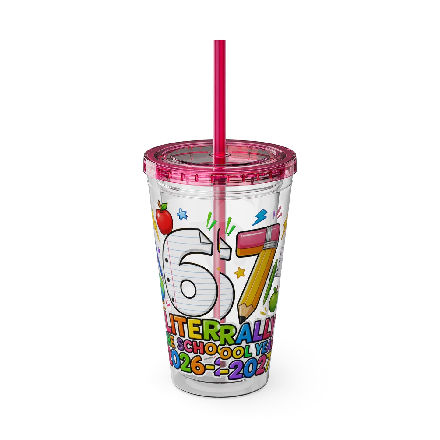 67th Grade Goodbye Tumbler — "Literally the School Year 2026-2027" 16oz Straw Cup