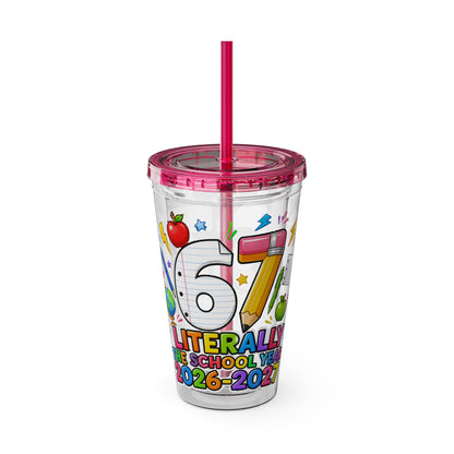 67th Grade Goodbye Tumbler — "Literally the School Year 2026-2027" 16oz Straw Cup