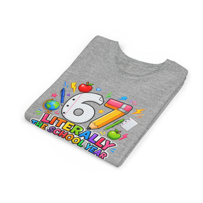 6/7 Literally The School Year 2026-2027 Youth Tee — Back-to-School Kids T-Shirt