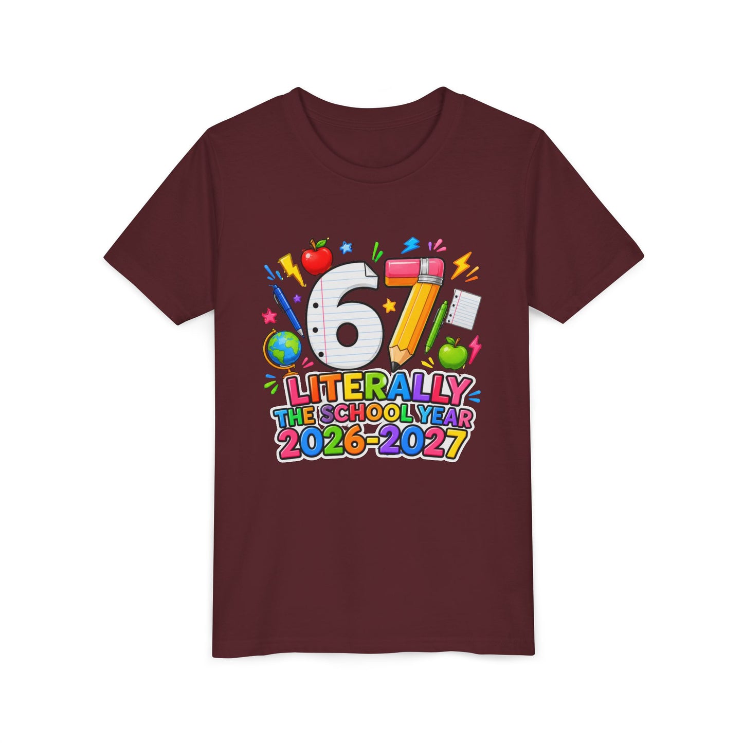 6/7 Literally The School Year 2026-2027 Youth Tee — Back-to-School Kids T-Shirt