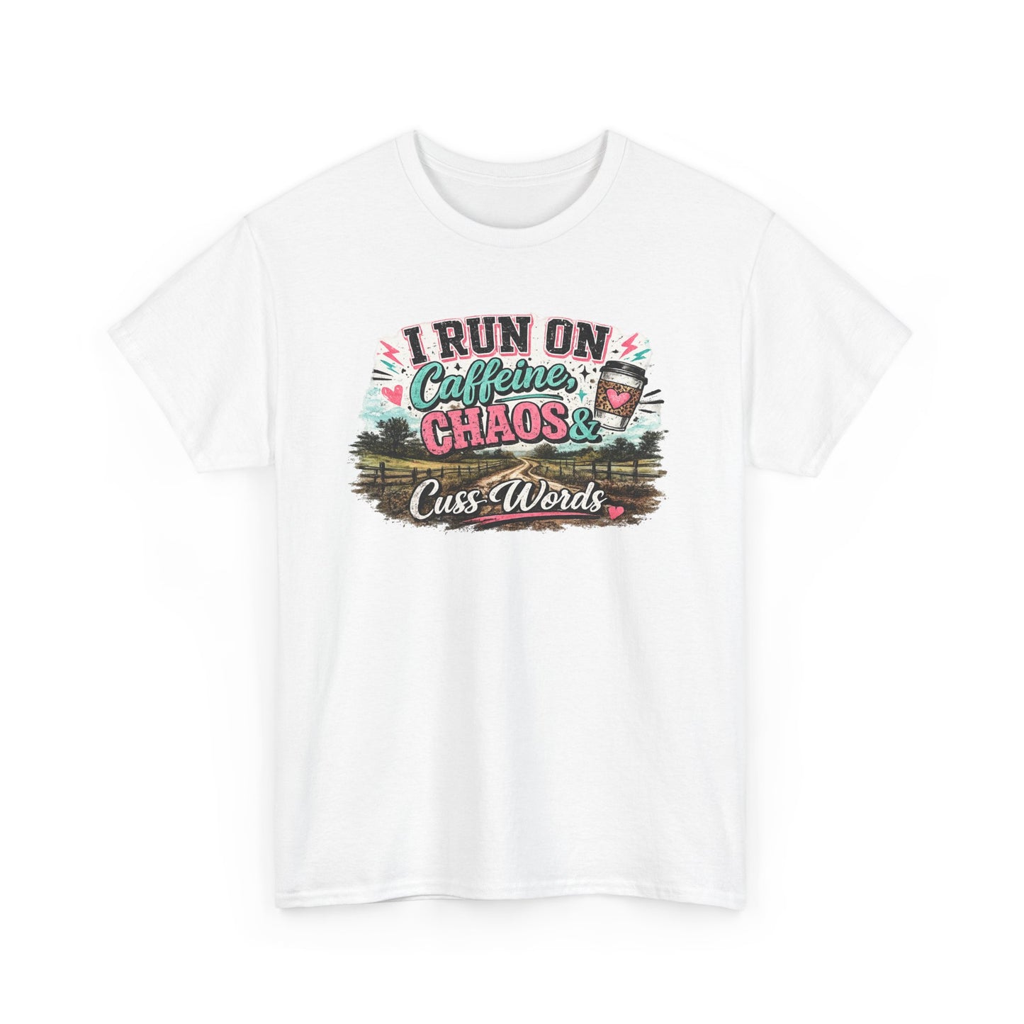 “I Run on Caffeine, Chaos & Cuss Words” Graphic Tee