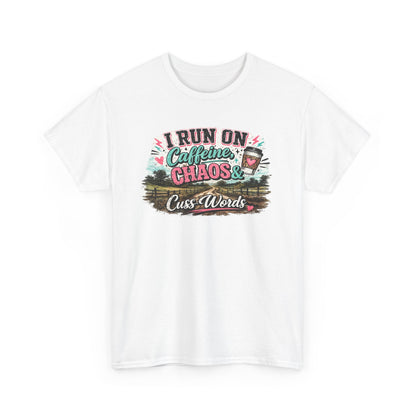 “I Run on Caffeine, Chaos & Cuss Words” Graphic Tee