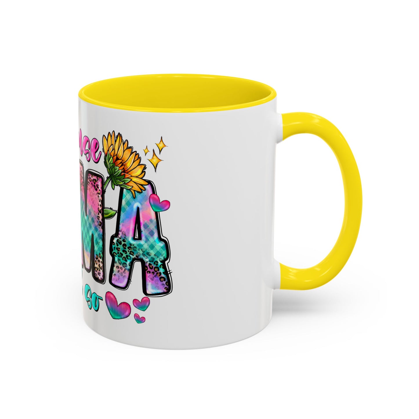 Coffee Mug — "Because Mama Said So" Colorful Sunflower Accent Mug (11/15oz)