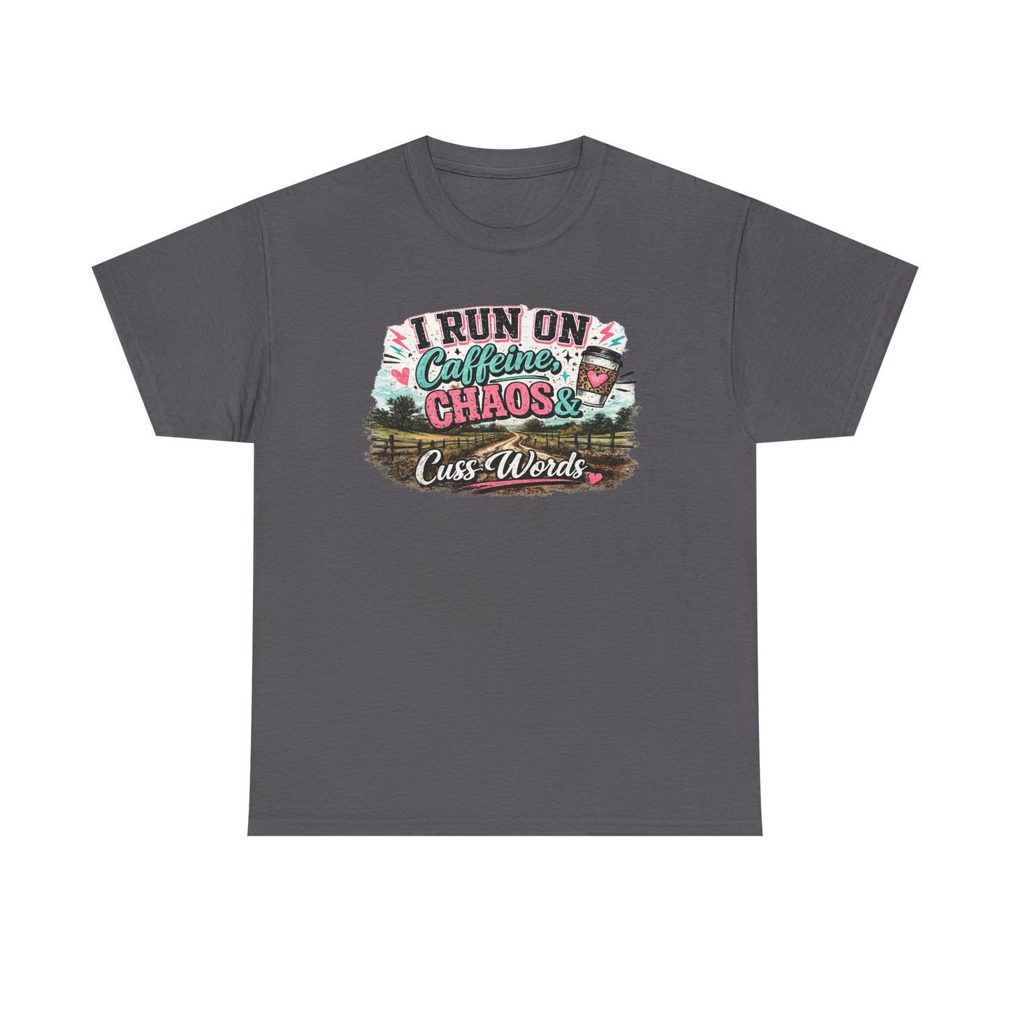 “I Run on Caffeine, Chaos & Cuss Words” Graphic Tee