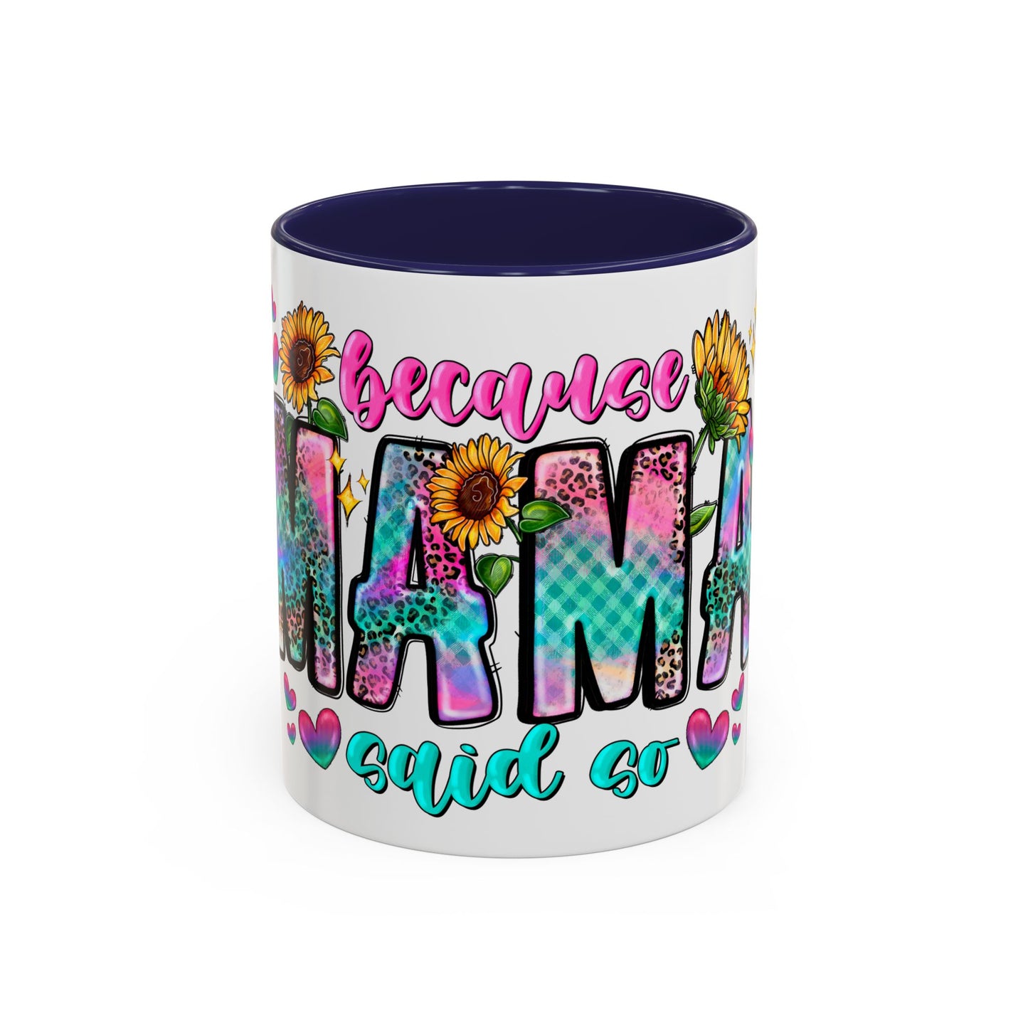 Coffee Mug — "Because Mama Said So" Colorful Sunflower Accent Mug (11/15oz)