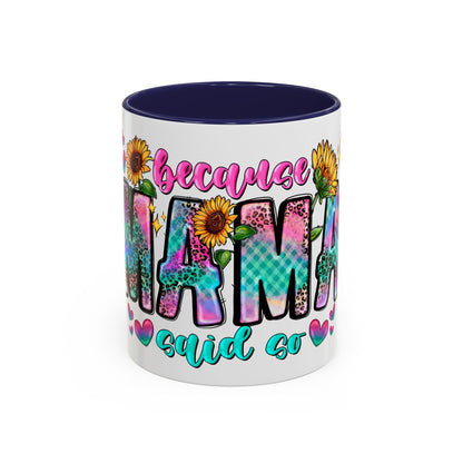 Coffee Mug — "Because Mama Said So" Colorful Sunflower Accent Mug (11/15oz)