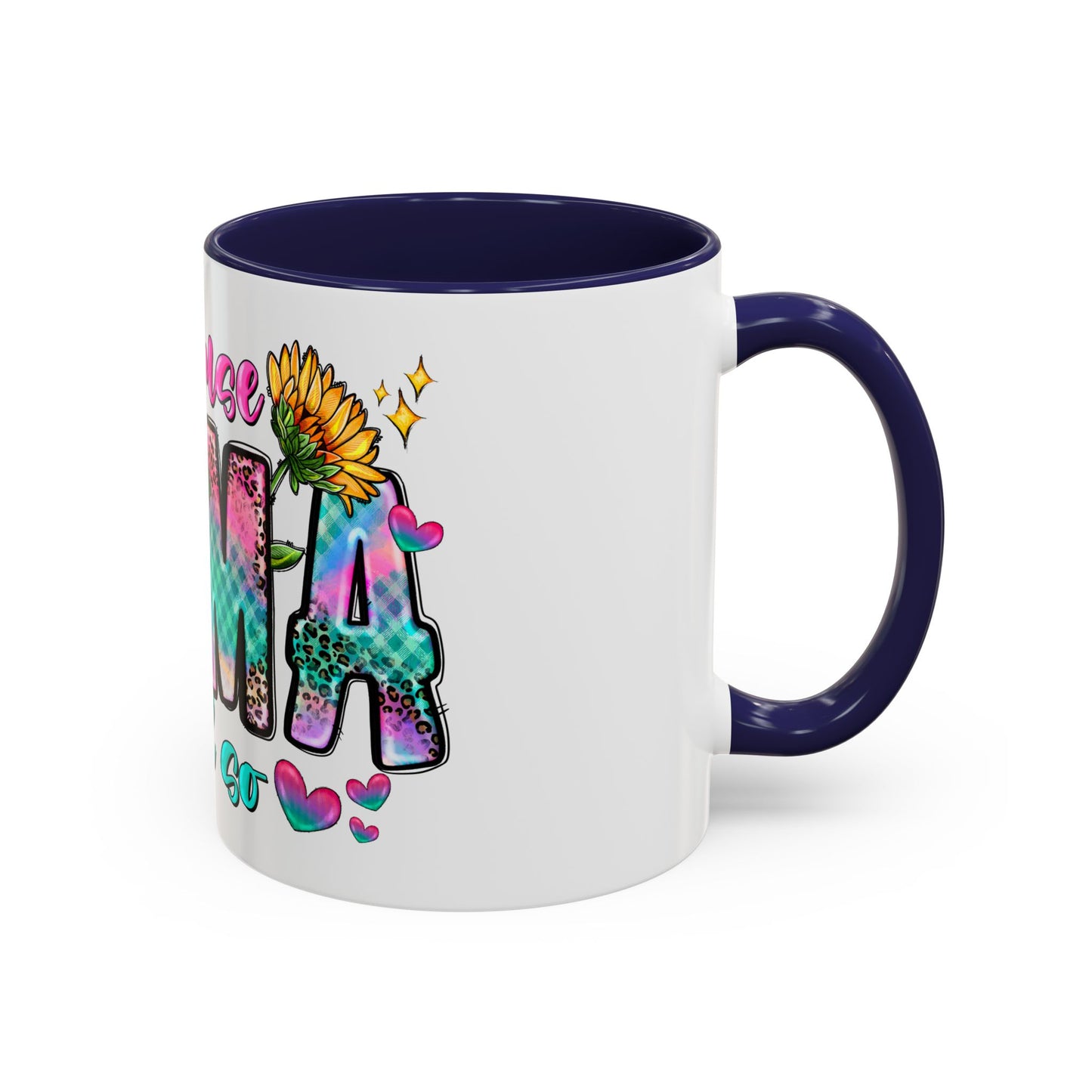 Coffee Mug — "Because Mama Said So" Colorful Sunflower Accent Mug (11/15oz)
