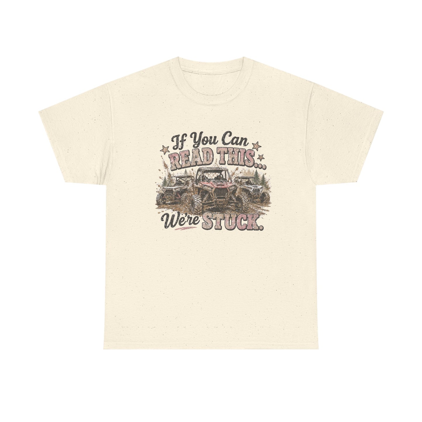 If You Can Read This We're Stuck Off-Road T-Shirt