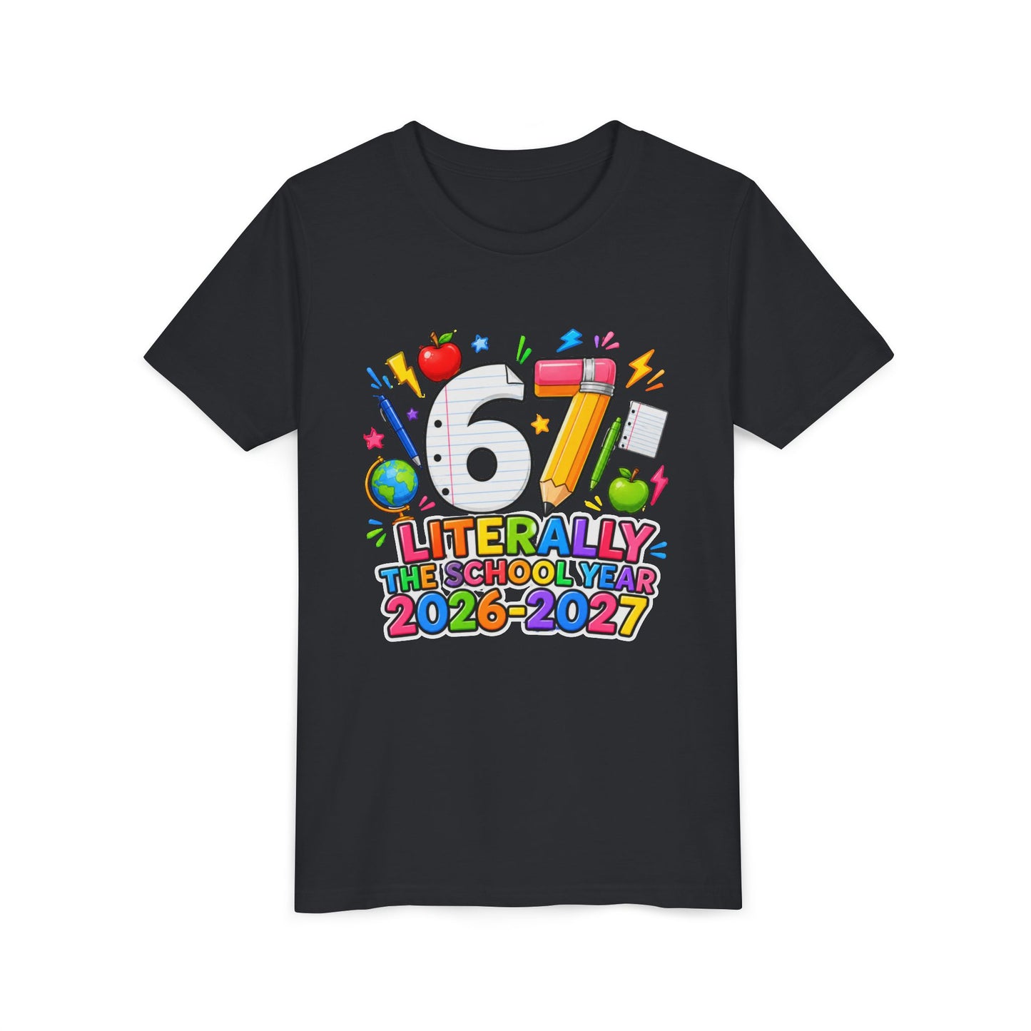 6/7 Literally The School Year 2026-2027 Youth Tee — Back-to-School Kids T-Shirt