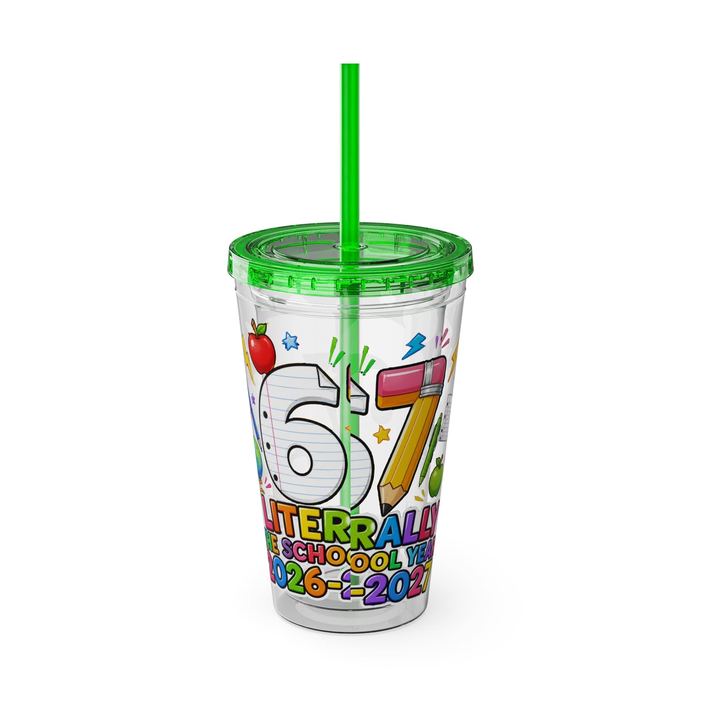 67th Grade Goodbye Tumbler — "Literally the School Year 2026-2027" 16oz Straw Cup