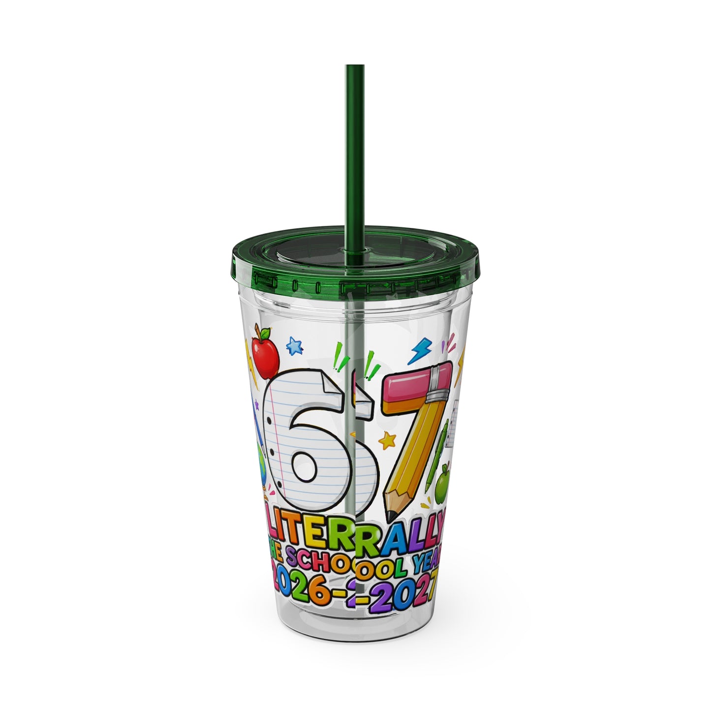 67th Grade Goodbye Tumbler — "Literally the School Year 2026-2027" 16oz Straw Cup