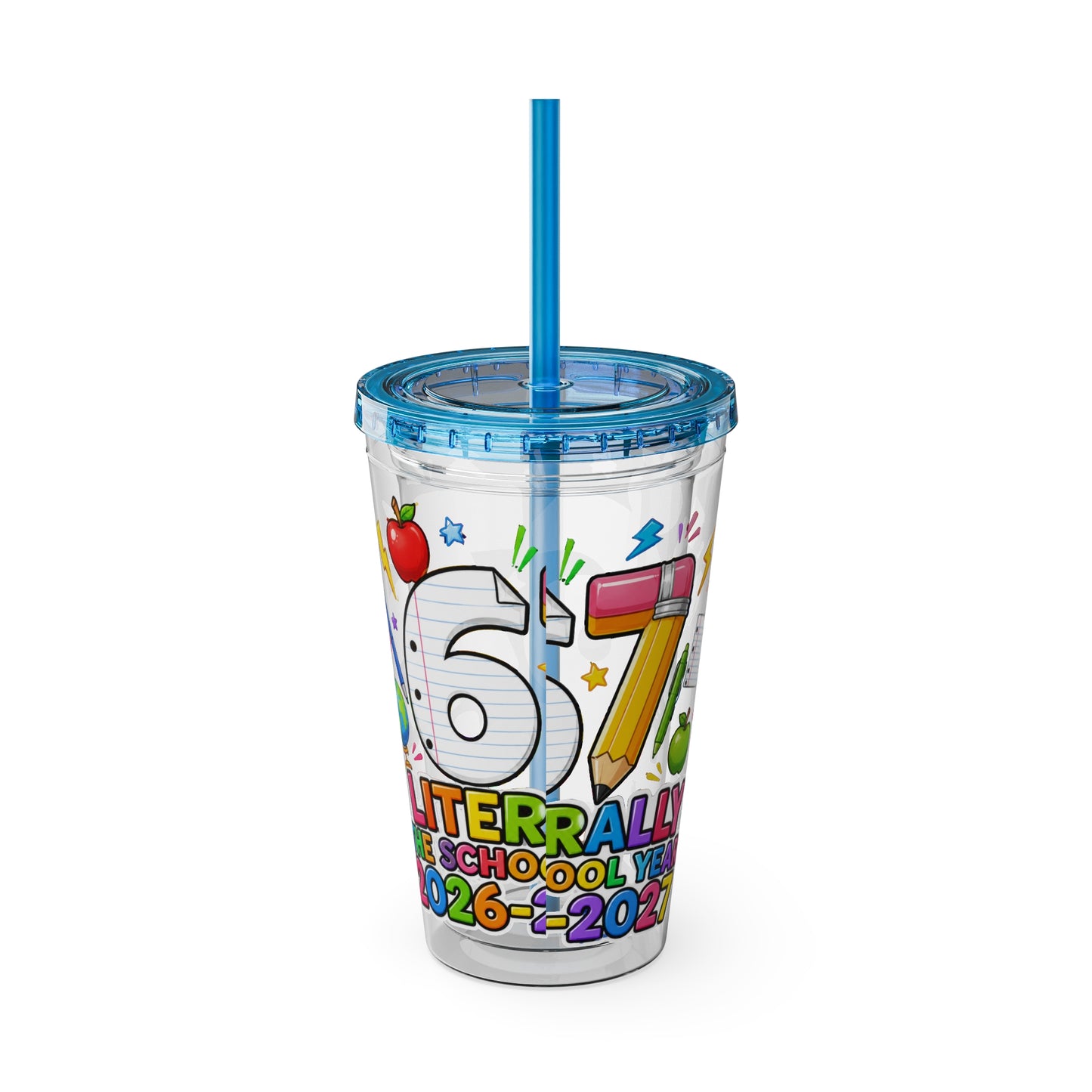 67th Grade Goodbye Tumbler — "Literally the School Year 2026-2027" 16oz Straw Cup