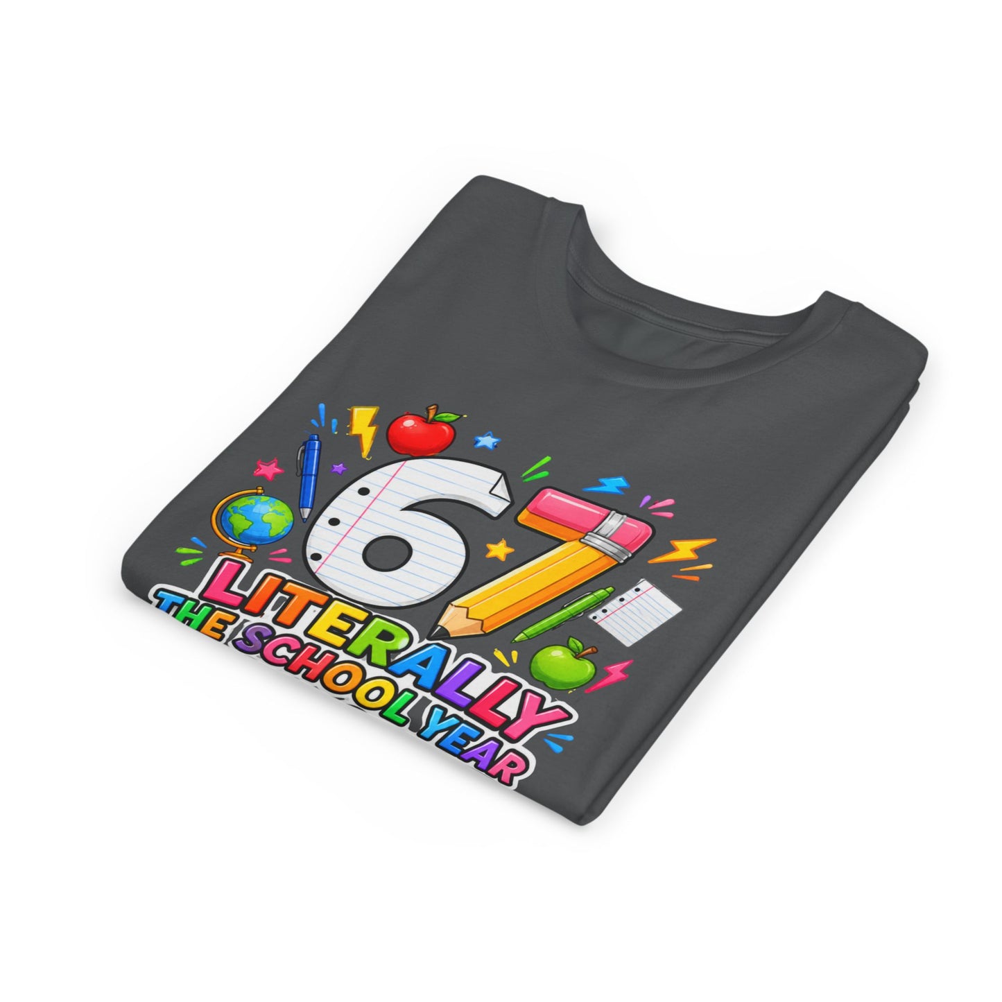 6/7 Literally The School Year 2026-2027 Youth Tee — Back-to-School Kids T-Shirt