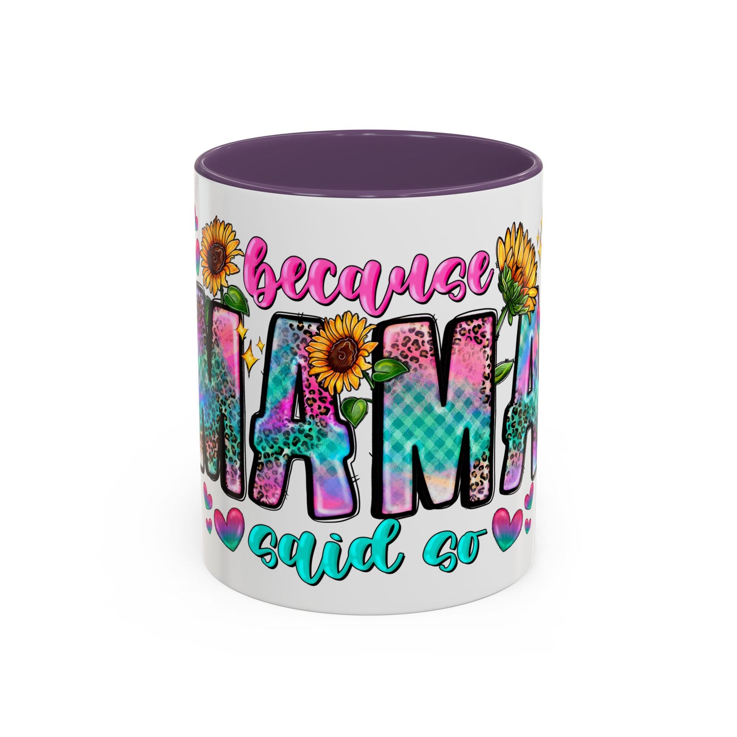 Coffee Mug — "Because Mama Said So" Colorful Sunflower Accent Mug (11/15oz)