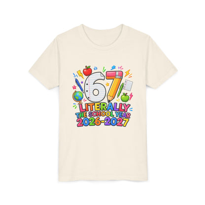 6/7 Literally The School Year 2026-2027 Youth Tee — Back-to-School Kids T-Shirt