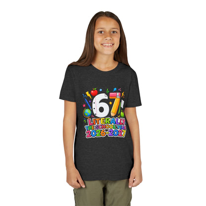 6/7 Literally The School Year 2026-2027 Youth Tee — Back-to-School Kids T-Shirt