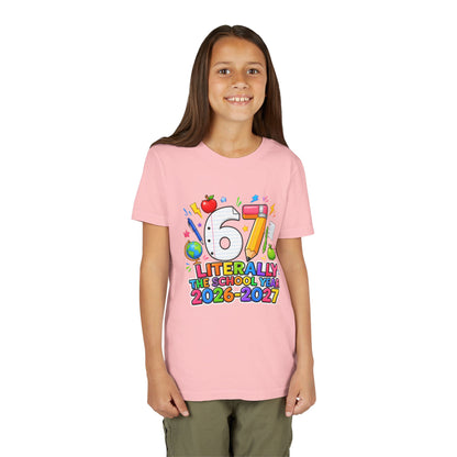 6/7 Literally The School Year 2026-2027 Youth Tee — Back-to-School Kids T-Shirt