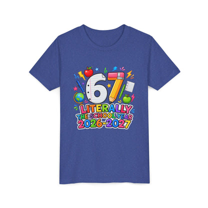6/7 Literally The School Year 2026-2027 Youth Tee — Back-to-School Kids T-Shirt