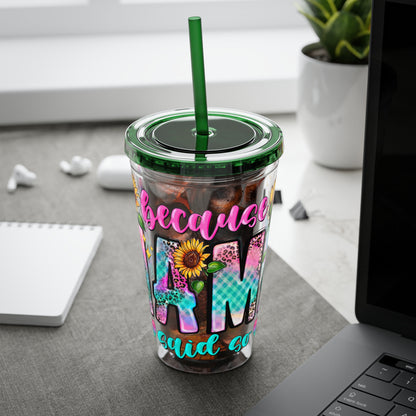 16oz Sunsplash Tumbler with Straw — Floral 'Because I Am' Colorful Sunflower Design