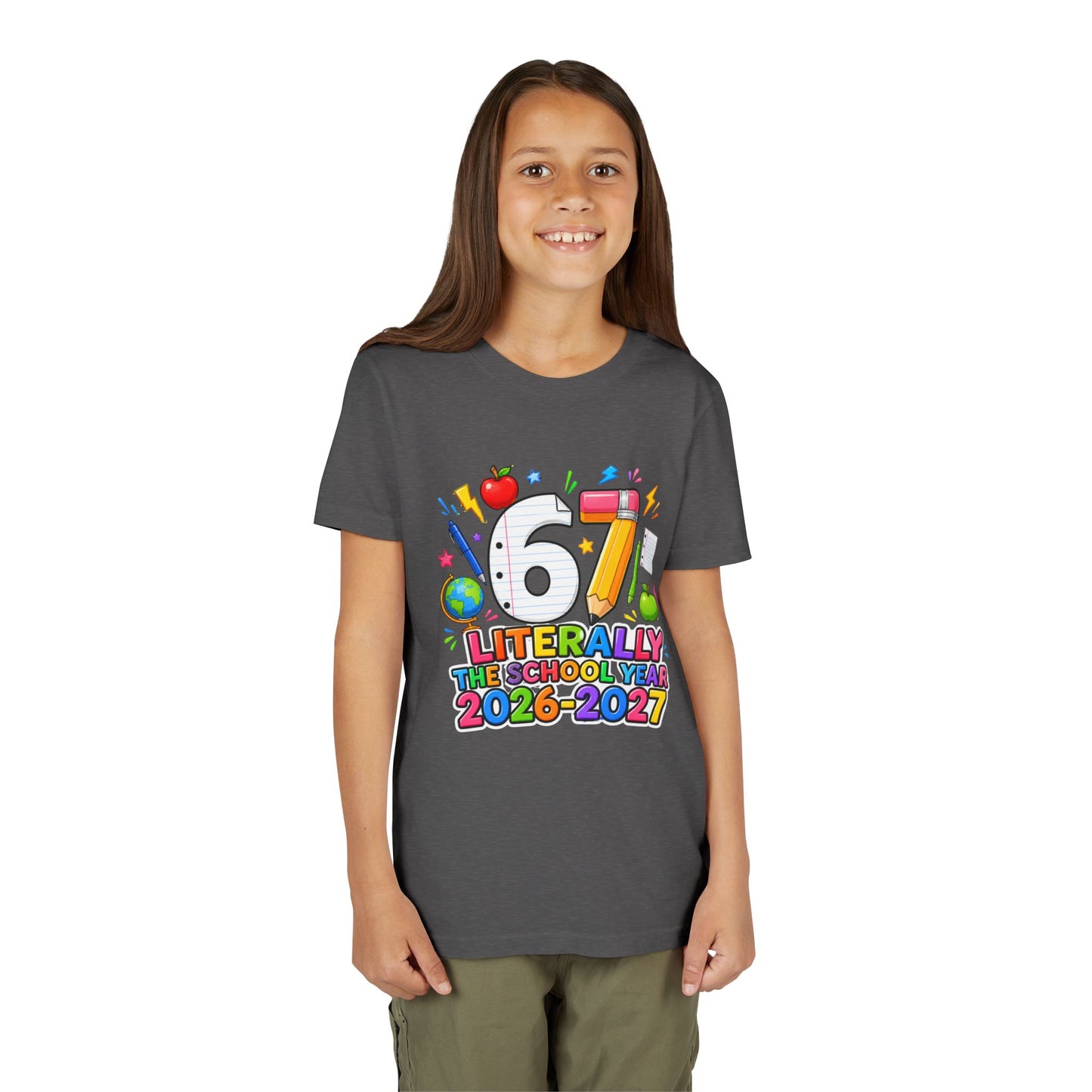 6/7 Literally The School Year 2026-2027 Youth Tee — Back-to-School Kids T-Shirt